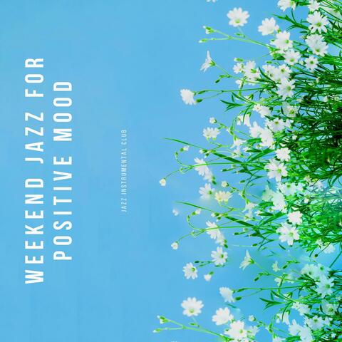 Weekend Jazz for Positive Mood