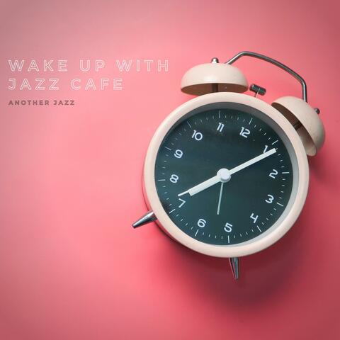 Wake Up with Jazz Cafe