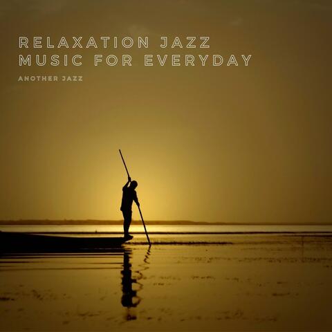 Relaxation Jazz Music for Everyday