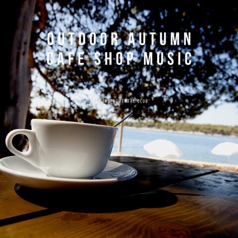 Outdoor Autumn Cafe Shop Music Vol. 2