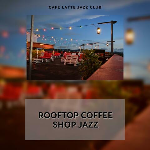 Rooftop Coffee Shop Jazz