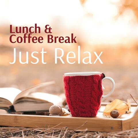 Lunch & Coffee Break - Just Relax