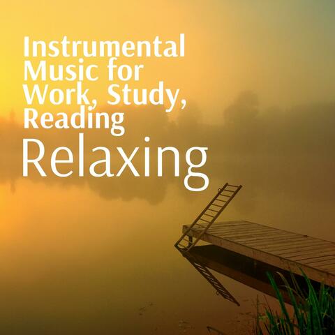 Instrumental Music for Work, Study, Reading, Relaxing