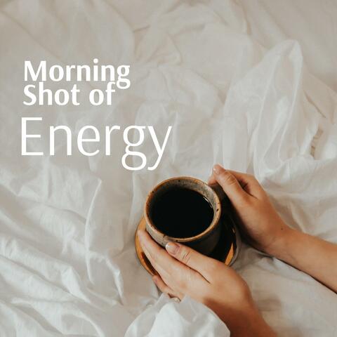 Morning Shot of Energy