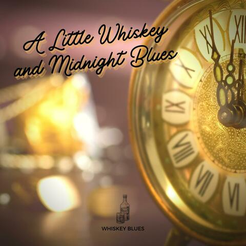 A Little Whiskey and Midnight Blues