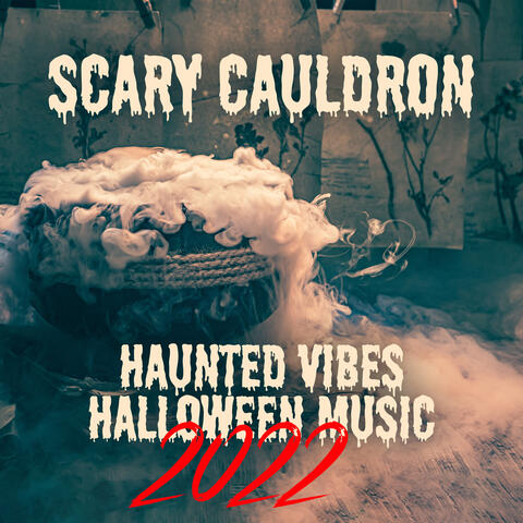 Scary Cauldron: Haunted Vibes Halloween Music 2022, Spooky Ambience, Horror Music Collection