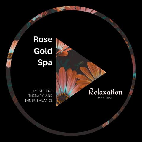 Rose Gold Spa - Music for Therapy and Inner Balance