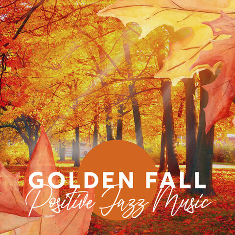 Golden Fall: Positive Jazz Music for Soothing Relaxation and Stress Relief