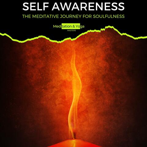 Self Awareness - The Meditative Journey for Soulfulness