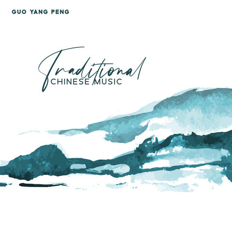 Traditional Chinese Music: Guzheng, NanXiao, Flute, Matouqin, String with Nature Sounds