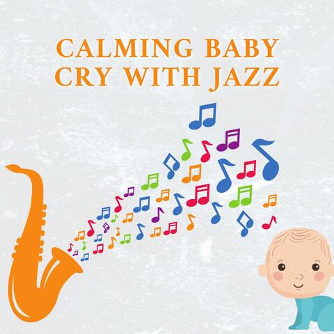 Calming Baby Cry with Jazz