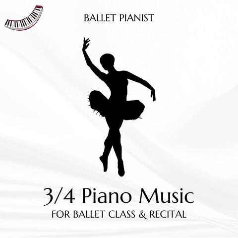 3/4 Piano Music for Ballet Class & Recital