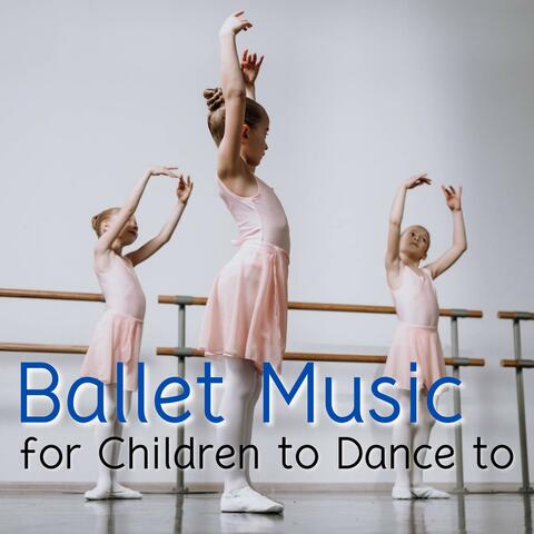 Ballet Music for Children to Dance to