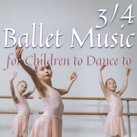 3/4 Ballet Music for Children to Dance to