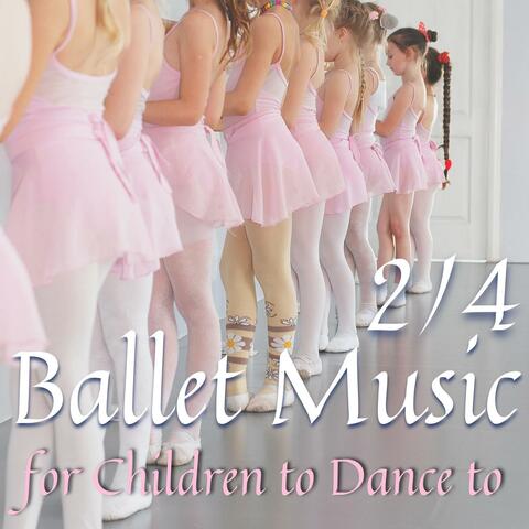 2/4 Ballet Music for Children to Dance to
