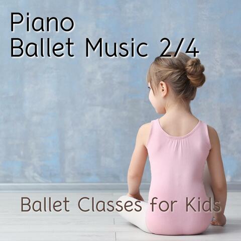 Ballet Classes for Kids, Piano Ballet Music 2/4