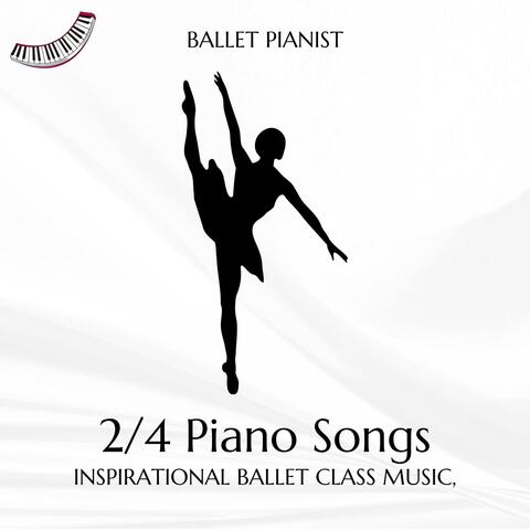 Inspirational Ballet Class Music, 2/4 Piano Songs