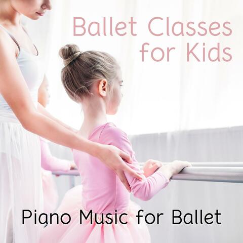 Ballet Classes for Kids, Piano Music for Ballet