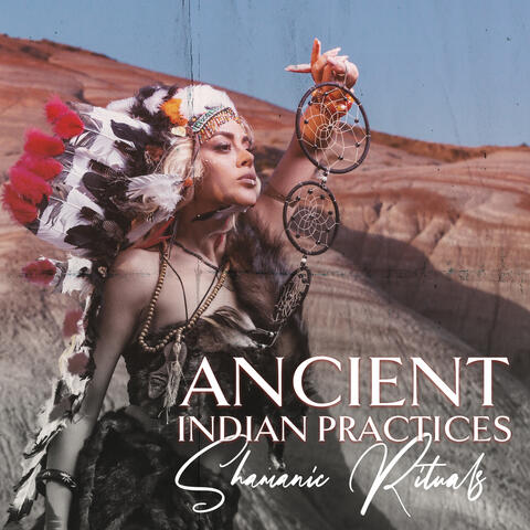 Ancient Indian Practices: Shamanic Rituals & Native American Flute, Tribal Drumming Meditation