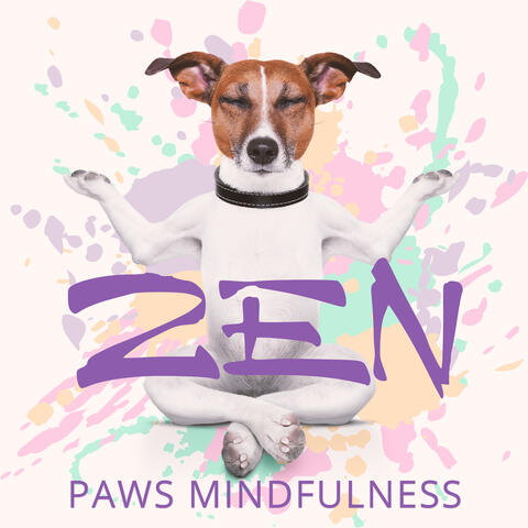 Zen Paws Mindfulness: Relaxing Music for Pets, Peaceful Songs for Dogs & Cats to Relief Stress & Anxiety