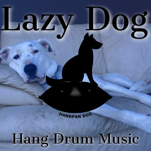 Lazy Dog Hang Drum Music