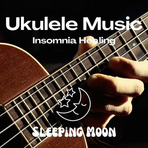 Insomnia Healing Ukulele Music