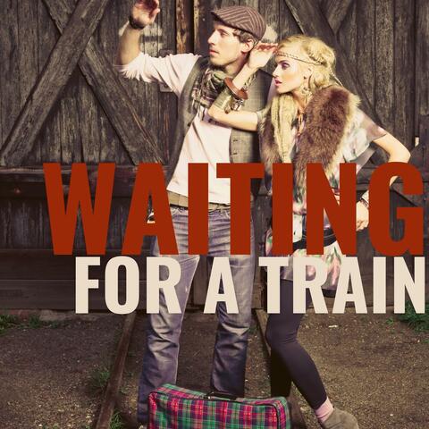 Waiting for a Train