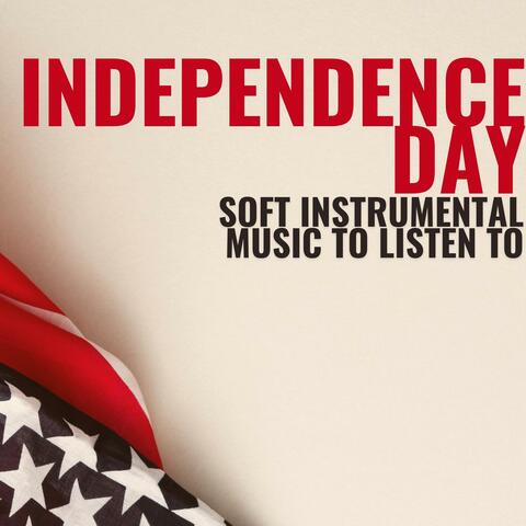 Independence Day Soft Instrumental Music to Listen To