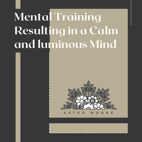 Mental Training Resulting in a Calm and luminous Mind