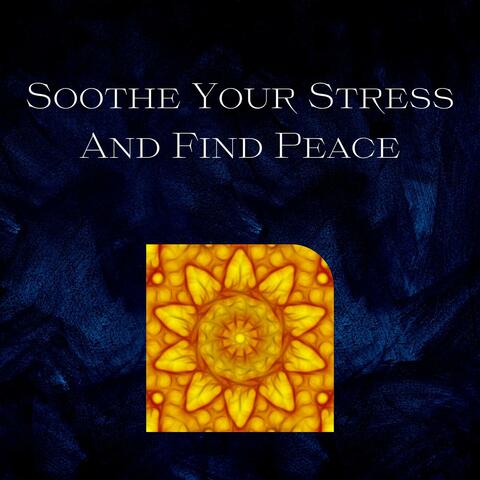 Soothe Your Stress, And Find Peace