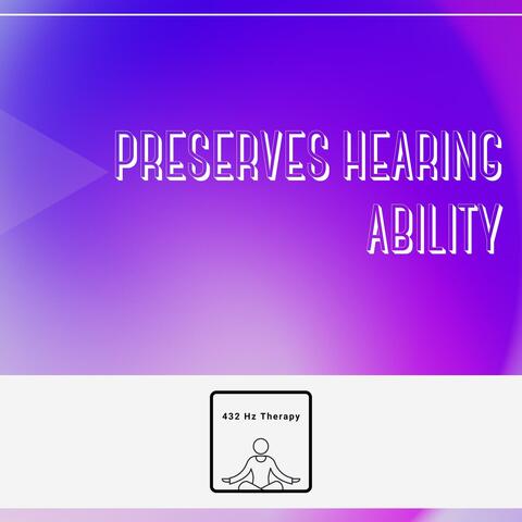Preserves Hearing Ability