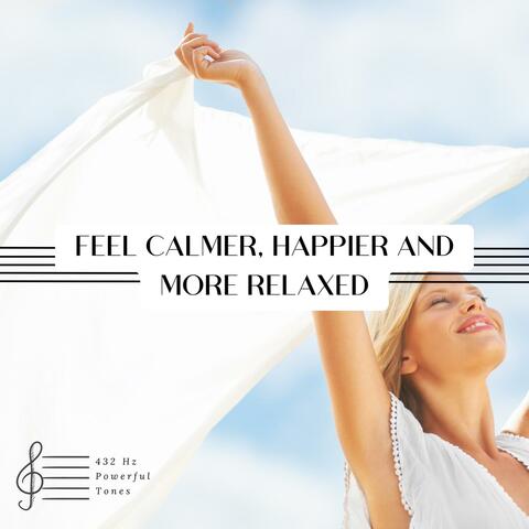 Feel Calmer, Happier and More Relaxed