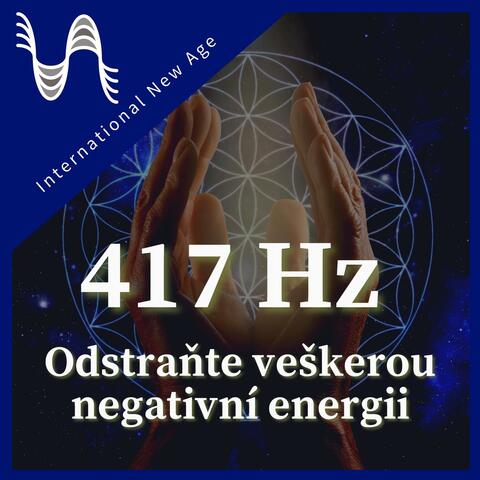 417 Hz - Odstraňte veškerou negativní energii