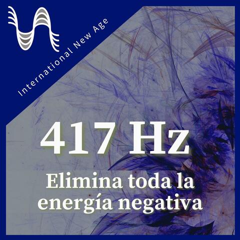 417 Hz - Elimina toda la energía negativa