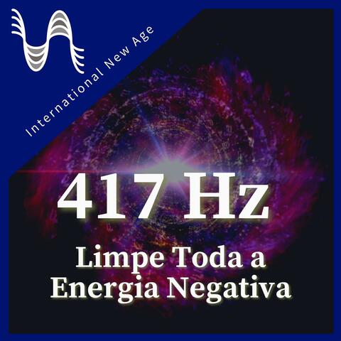 417 Hz - Limpe Toda a Energia Negativa