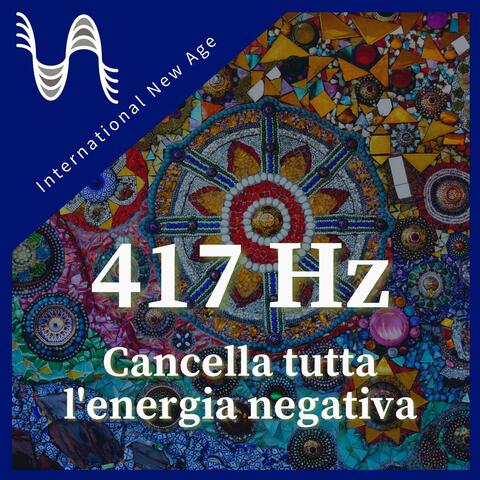 417 Hz - Cancella tutta l'energia negativa