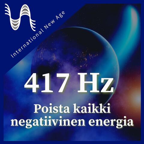 417 Hz - Poista kaikki negatiivinen energia