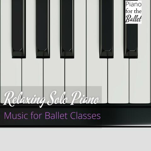 Relaxing Solo Piano Music for Ballet Classes