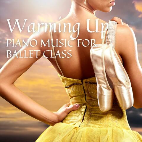 Warming Up - Piano Music for Ballet Class
