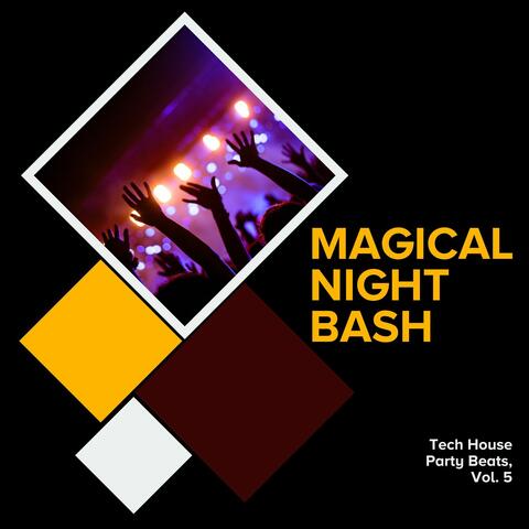 Magical Night Bash - Tech House Party Beats, Vol. 5