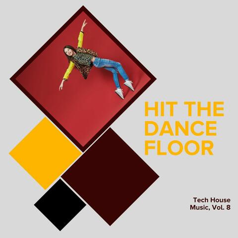 Hit the Dance Floor - Tech House Music, Vol. 8