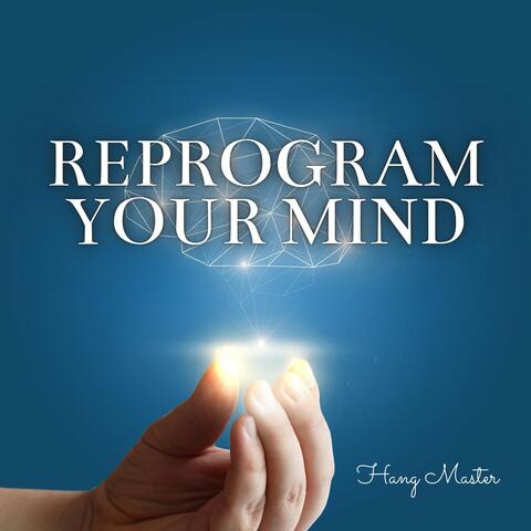 Reprogram Your Mind