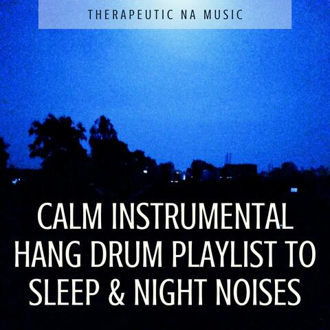 Calm Instrumental Hang Drum Playlist to Sleep & Night Noises