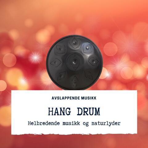 Hang Drum: Helbredende musikk og naturlyder