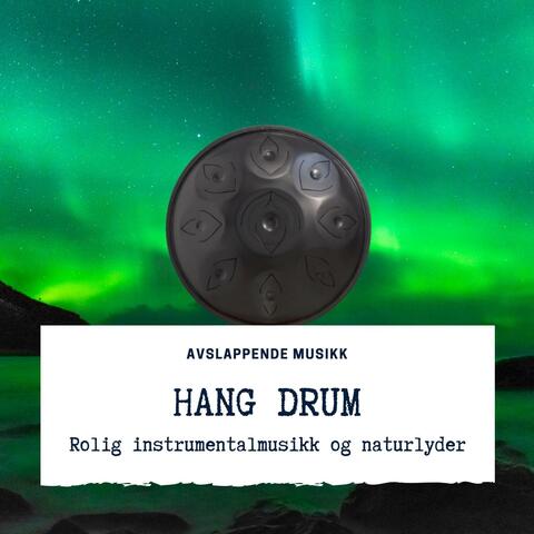 Hang Drum: Rolig instrumentalmusikk og naturlyder