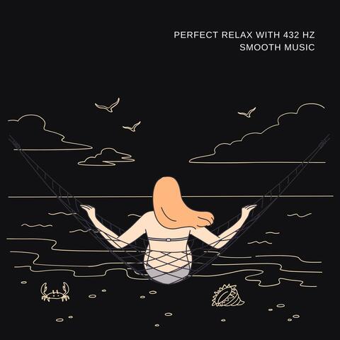 Perfect Relax with 432 Hz Smooth Music