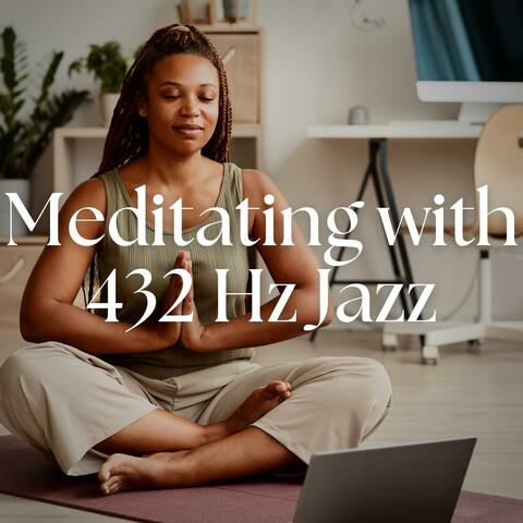 Meditating with 432 Hz Jazz