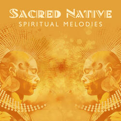 Sacred Native Spiritual Melodies