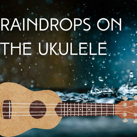 Raindrops on the Ukulele