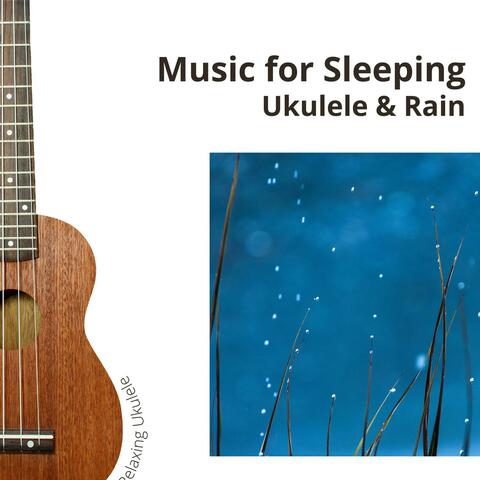 Music for Sleeping, Ukulele & Rain